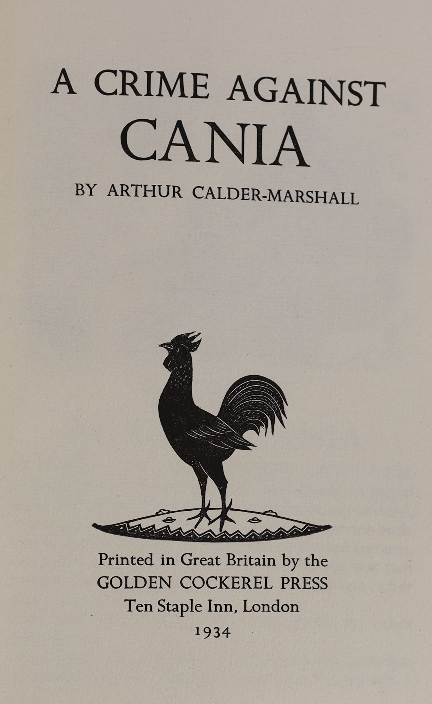 Golden Cockerel Press - Calder-Marshall, Arthur - A Crime Against Cania, one of 250 signed by the author, illustrated with 4 wood-engravings by Blair Hughes-Stanton, 8vo, quarter black morocco by Sangorski and Sutcliffe,